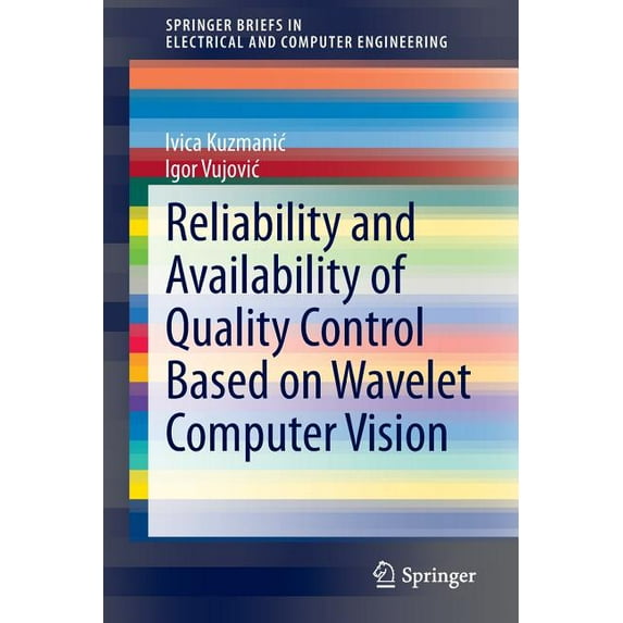 Springerbriefs in Electrical and Compute Reliability and Availability of Quality Control Based on Wavelet Computer Vision, (Paperback)