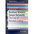 thumbnail image 1 of Springerbriefs in Electrical and Compute Resilient Wireless Sensor Networks: The Case of Network Coding, Book 0, (Paperback), 1 of 1