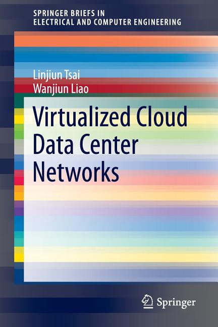 Springerbriefs in Electrical and Compute Virtualized Cloud Data Center ...