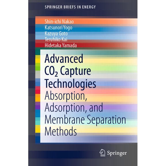 Springerbriefs in Energy Advanced CO2 Capture Technologies: Absorption, Adsorption, and Membrane Separation Methods, (Paperback)