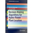 thumbnail image 1 of Springerbriefs in Energy Decision Making Algorithms for Hydro-Power Plant Location, (Paperback), 1 of 1