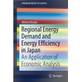 thumbnail image 1 of Springerbriefs in Energy Regional Energy Demand and Energy Efficiency in Japan: An Application of Economic Analysis, (Paperback), 1 of 1