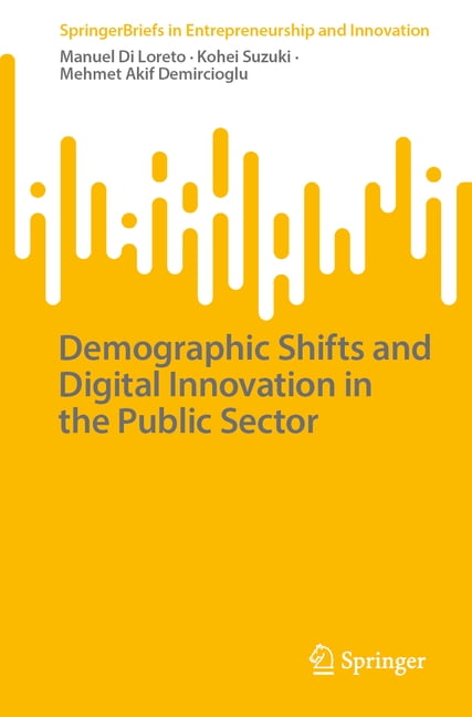 Springerbriefs in Entrepreneurship and I Demographic Shifts and Digital Innovation in the Public Sector, (Paperback)