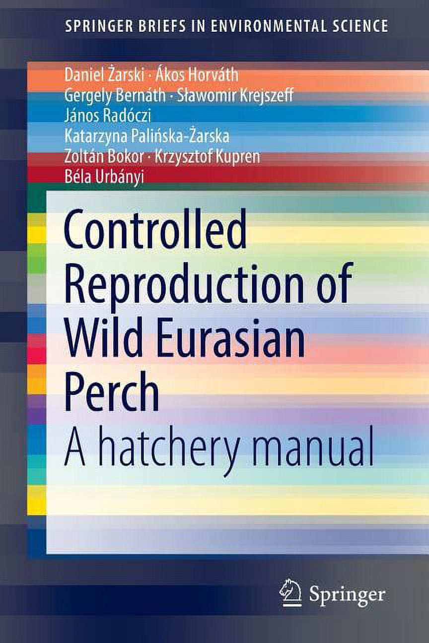 Springerbriefs in Environmental Science Controlled Reproduction of Wild Eurasian Perch: A Hatchery Manual, (Paperback)