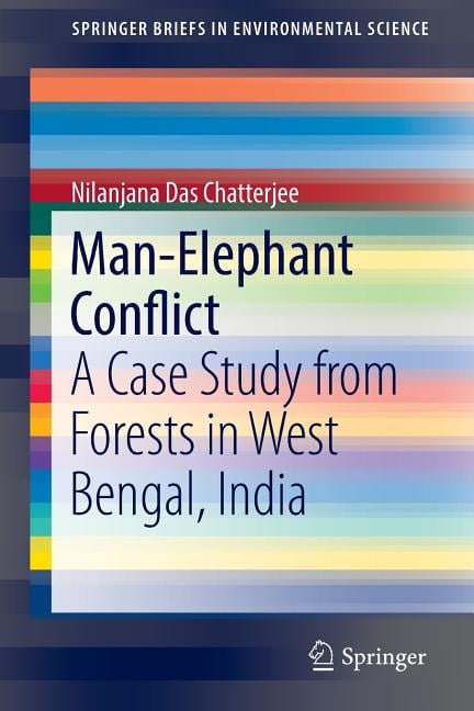 Springerbriefs in Environmental Science Man-Elephant Conflict: A Case Study from Forests in West Bengal, India, (Paperback)