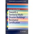 thumbnail image 1 of Springerbriefs in Environmental Science Towards a Territorial Multi-Disaster Buildings' Resistance Certification, (Paperback), 1 of 1