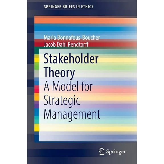Springerbriefs in Ethics Stakeholder Theory: A Model for Strategic Management, (Paperback)