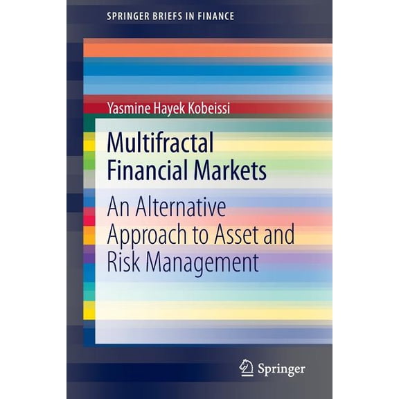Springerbriefs in Finance Multifractal Financial Markets: An Alternative Approach to Asset and Risk Management, Book 4, (Paperback)