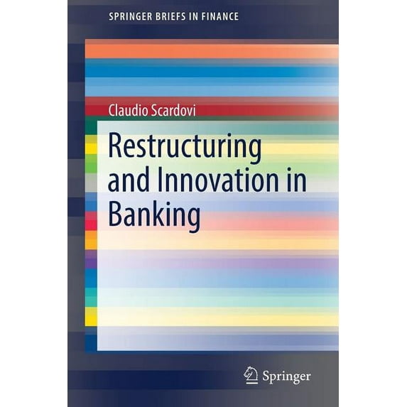 Springerbriefs in Finance Restructuring and Innovation in Banking, (Paperback)