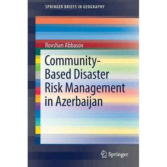 Springerbriefs in Geography Community-Based Disaster Risk Management in Azerbaijan, (Paperback)