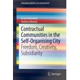 thumbnail image 1 of Springerbriefs in Geography Contractual Communities in the Self-Organising City: Freedom, Creativity, Subsidiarity, (Paperback), 1 of 1