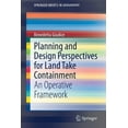 thumbnail image 1 of Springerbriefs in Geography Planning and Design Perspectives for Land Take Containment: An Operative Framework, (Paperback), 1 of 1