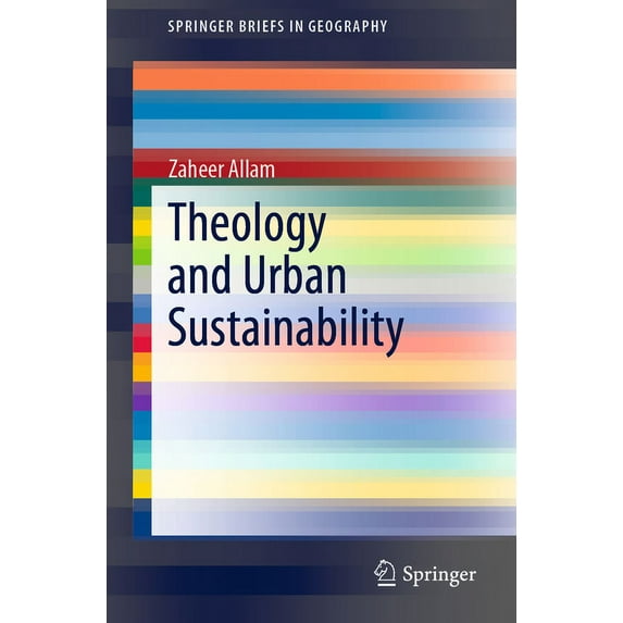Springerbriefs in Geography Theology and Urban Sustainability, (Paperback)