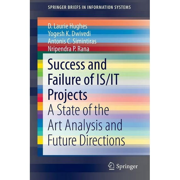 Springerbriefs in Information Systems Success and Failure of Is/It Projects: A State of the Art Analysis and Future Directions, (Paperback)