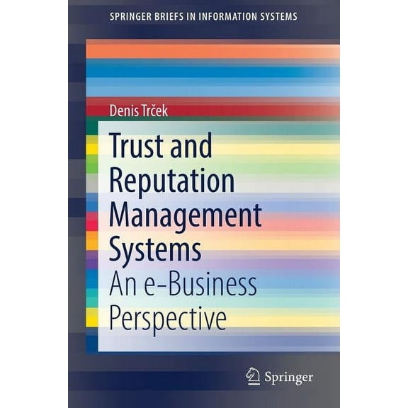 Springerbriefs in Information Systems Trust and Reputation Management Systems: An E-Business Perspective, (Paperback)
