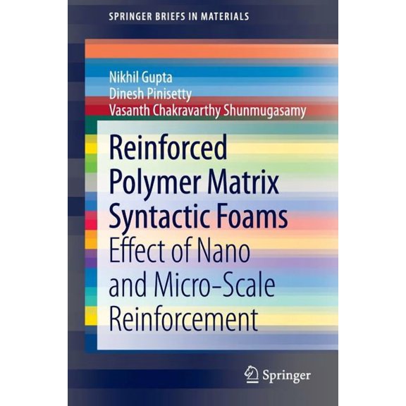 Springerbriefs in Materials Reinforced Polymer Matrix Syntactic Foams: Effect of Nano and Micro-Scale Reinforcement, (Paperback)