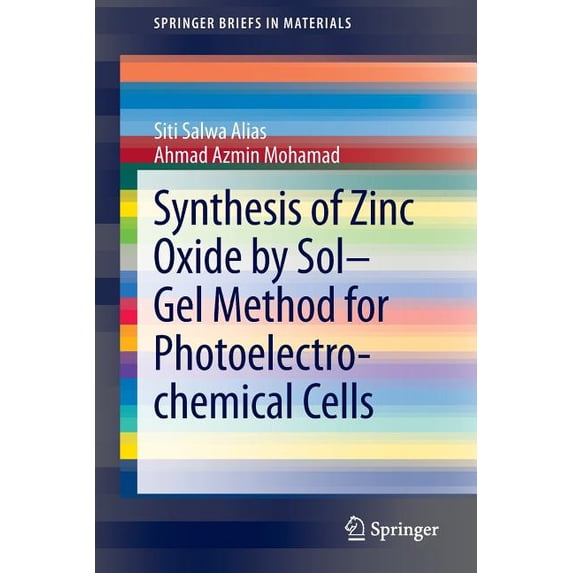 Springerbriefs in Materials Synthesis of Zinc Oxide by Sol-Gel Method for Photoelectrochemical Cells, (Paperback)