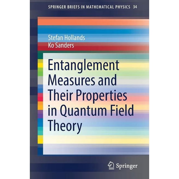 Springerbriefs in Mathematical Physics Entanglement Measures and Their Properties in Quantum Field Theory, Book 34, (Paperback)