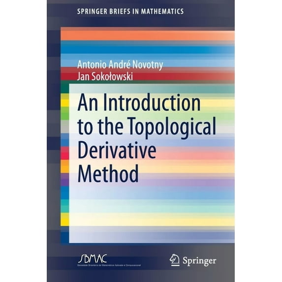 Springerbriefs in Mathematics An Introduction to the Topological Derivative Method, (Paperback)
