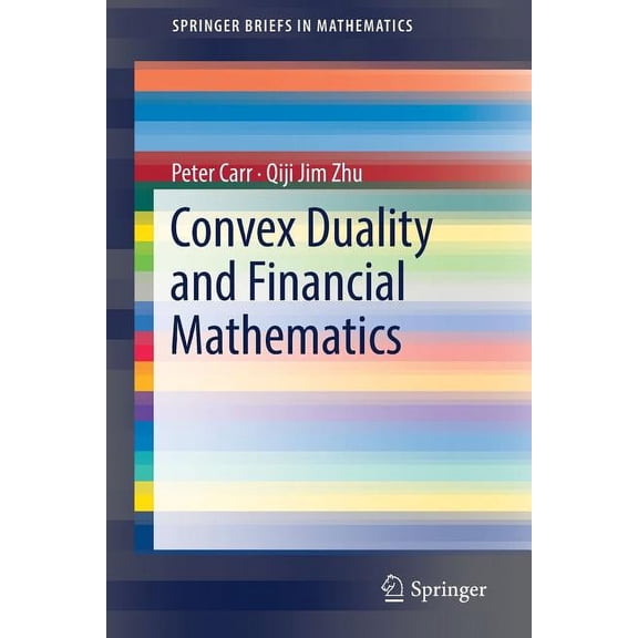 Springerbriefs in Mathematics Convex Duality and Financial Mathematics, (Paperback)