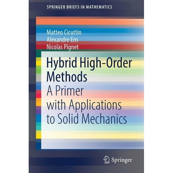 Springerbriefs in Mathematics Hybrid High-Order Methods: A Primer with Applications to Solid Mechanics, (Paperback)