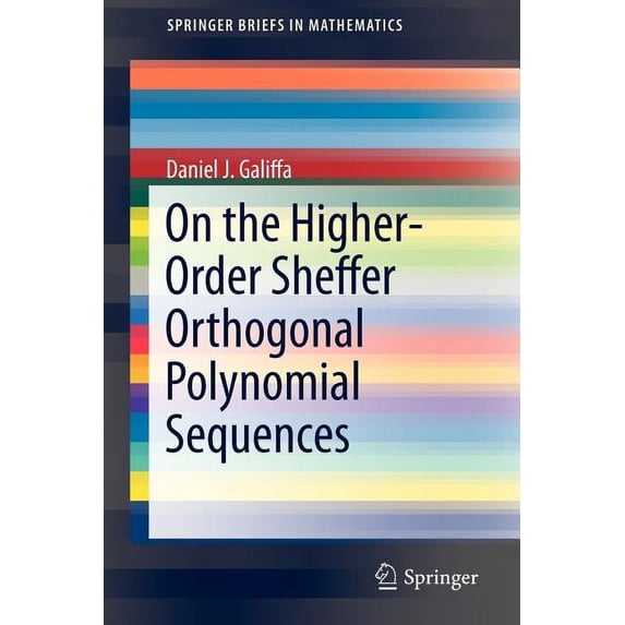 Springerbriefs in Mathematics On the Higher-Order Sheffer Orthogonal Polynomial Sequences, (Paperback)