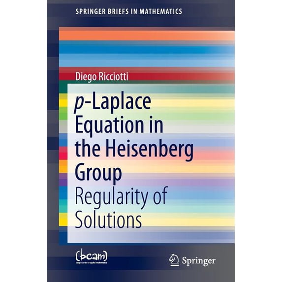 Springerbriefs in Mathematics P-Laplace Equation in the Heisenberg Group: Regularity of Solutions, (Paperback)