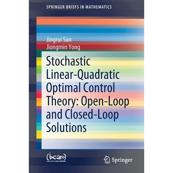 Springerbriefs in Mathematics Stochastic Linear-Quadratic Optimal Control Theory: Open-Loop and Closed-Loop Solutions, (Paperback)