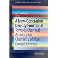 thumbnail image 1 of Springerbriefs in Molecular Science A New-Generation Density Functional: Towards Chemical Accuracy for Chemistry of Main Group Elements, (Paperback), 1 of 1