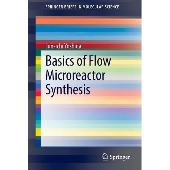 Springerbriefs in Molecular Science Basics of Flow Microreactor Synthesis, (Paperback)