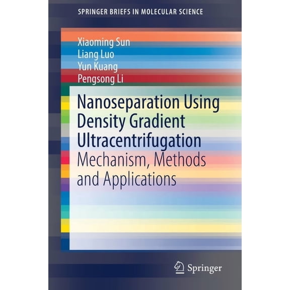 Springerbriefs in Molecular Science Nanoseparation Using Density Gradient Ultracentrifugation: Mechanism, Methods and Applications, (Paperback)