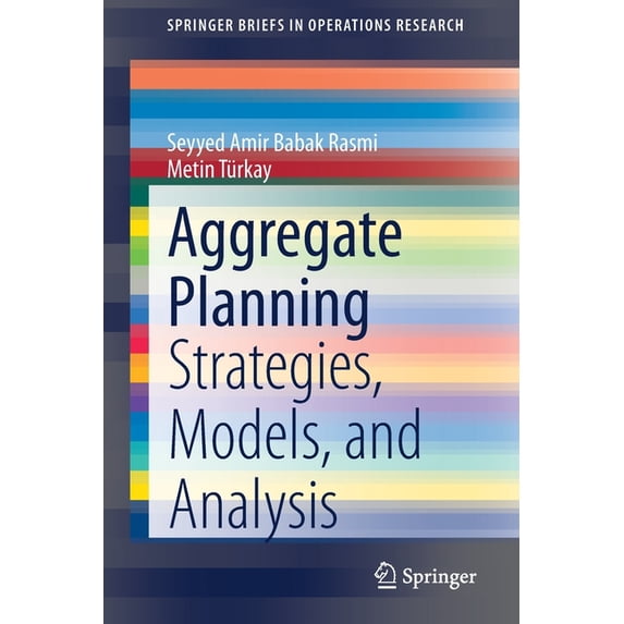 Springerbriefs in Operations Research Aggregate Planning: Strategies, Models, and Analysis, (Paperback)
