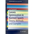 thumbnail image 1 of Springerbriefs in Optimization Convex Optimization in Normed Spaces: Theory, Methods and Examples, (Paperback), 1 of 1