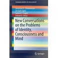 thumbnail image 1 of Springerbriefs in Philosophy New Conversations on the Problems of Identity, Consciousness and Mind, (Paperback), 1 of 1