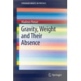 thumbnail image 1 of Springerbriefs in Physics Gravity, Weight and Their Absence, (Paperback), 1 of 1