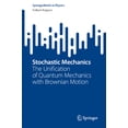 thumbnail image 1 of Springerbriefs in Physics Stochastic Mechanics: The Unification of Quantum Mechanics with Brownian Motion, (Paperback), 1 of 1