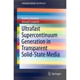 thumbnail image 1 of Springerbriefs in Physics Ultrafast Supercontinuum Generation in Transparent Solid-State Media, (Paperback), 1 of 1