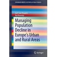 thumbnail image 1 of Springerbriefs in Population Studies Managing Population Decline in Europe's Urban and Rural Areas, (Paperback), 1 of 1