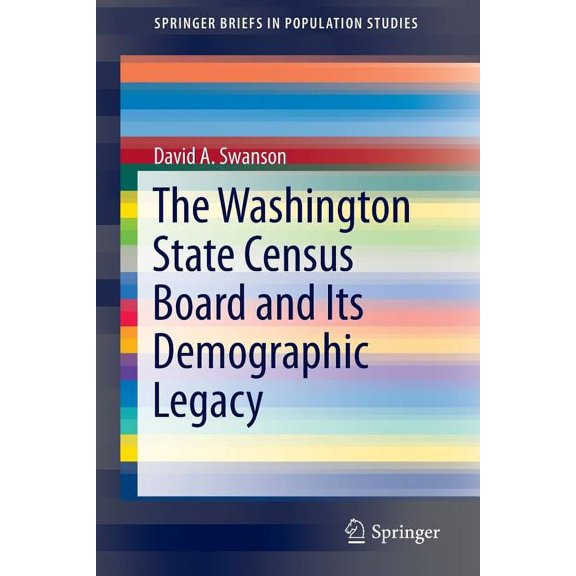 Springerbriefs in Population Studies The Washington State Census Board and Its Demographic Legacy, (Paperback)
