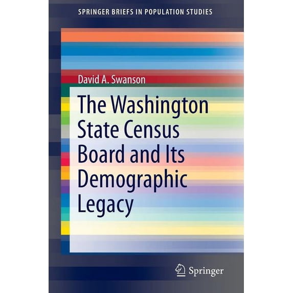 Springerbriefs in Population Studies The Washington State Census Board and Its Demographic Legacy, (Paperback)