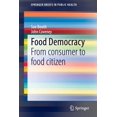 thumbnail image 1 of Springerbriefs in Public Health Food Democracy: From Consumer to Food Citizen, (Paperback), 1 of 1