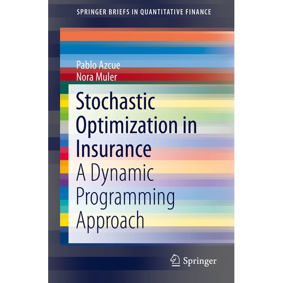 Springerbriefs in Quantitative Finance Stochastic Optimization in Insurance: A Dynamic Programming Approach, (Paperback)