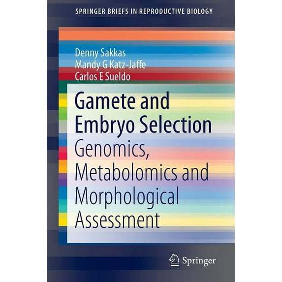 Springerbriefs in Reproductive Biology Gamete and Embryo Selection: Genomics, Metabolomics and Morphological Assessment, (Paperback)