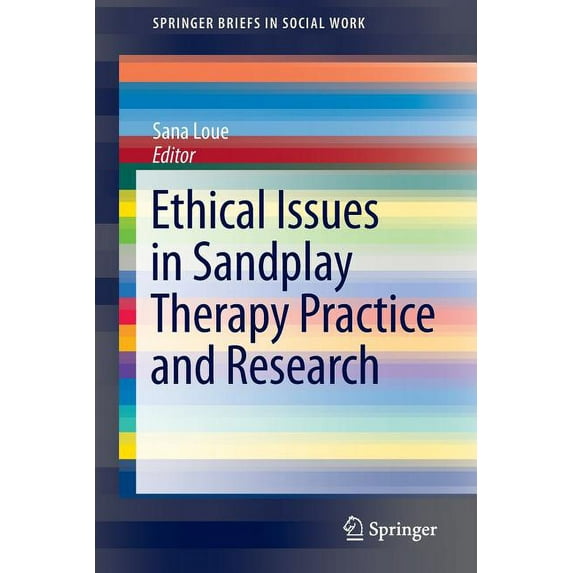 Springerbriefs in Social Work Ethical Issues in Sandplay Therapy Practice and Research, (Paperback)
