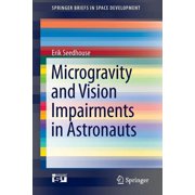 Springerbriefs in Space Development Microgravity and Vision Impairments in Astronauts, Paperback