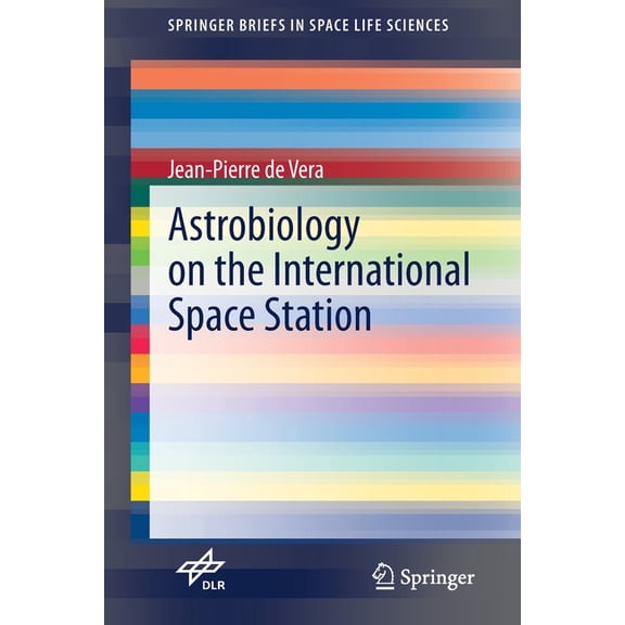Springerbriefs in Space Life Sciences Astrobiology on the International Space Station, (Paperback)