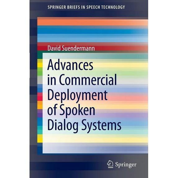 Springerbriefs in Speech Technology Advances in Commercial Deployment of Spoken Dialog Systems, (Paperback)