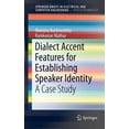 thumbnail image 1 of Springerbriefs in Speech Technology Dialect Accent Features for Establishing Speaker Identity: A Case Study, (Hardcover), 1 of 1