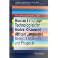 thumbnail image 1 of Springerbriefs in Speech Technology Human Language Technologies for Under-Resourced African Languages: Design, Challenges, and Prospects, (Paperback), 1 of 1