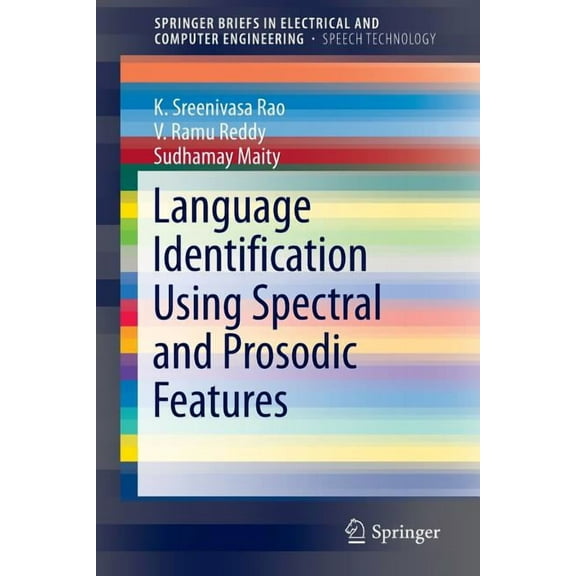 Springerbriefs in Speech Technology Language Identification Using Spectral and Prosodic Features, (Paperback)